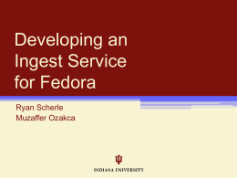 Developing an Ingest Service for Fedora
