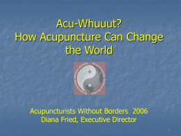 Acu Whuut - Web Version ppt - Acupuncturists Without Borders