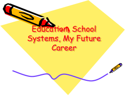 Education, School Systems, My Future Career