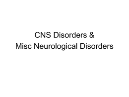 CNS Disorders & Misc Neurological Disorders