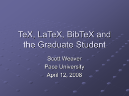TeX, LaTeX, BibTeX and the Graduate Student