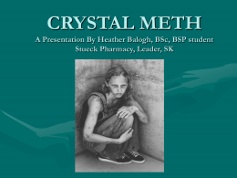 CRYSTAL METH A Presentation By Heather Balogh Stueck’s