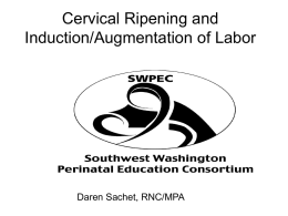 Cervical Ripening: Induction/Augmentation of Labor
