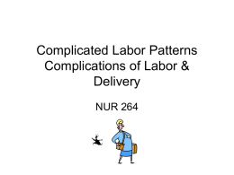 Complications of Labor & Delivery Complicated Labor Patterns