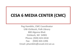 CESA 6 MEDIA CENTER (CMC)