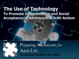 The Use of Technology : Promote Independence and Social