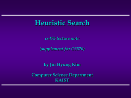 Heuristic Search cs475 lecture note by Jin Hyung Kim