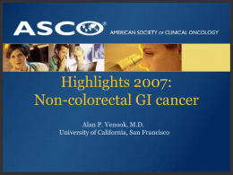 Highlights 2007: Non-colorectal GI cancer