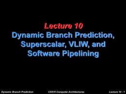 Lecture 9 Dynamic Branch Prediction, Superscalar, VLIW