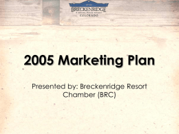 2003 Marketing Plan Presented by: Breckenridge Resort