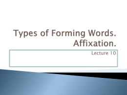 Types of Forming Words. Derivation. Affixation.