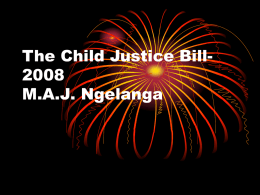 The Child Justice Bill- 2008 M.A.J. Ngelanga