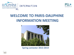 WELCOME TO PARIS-DAUPHINE INFORMATION MEETING Spring