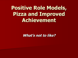 Positive Role Models: Pizza and Improved Achievement What