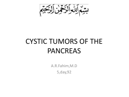 CYSTIC TUMORS OF THE PANCREAS