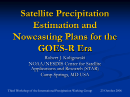 Satellite Precipitation Estimation and Nowcasting Plans