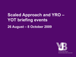 Scaled Approach and YRO: YOT Briefing Events (presentation)