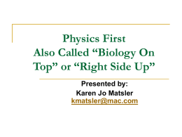 Physics First Also called “Biology On Top” or “Right Side Up”