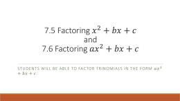 7.5 Factoring x^2+bx+c and 7.6 Factoring 〖ax〗^2+bx+c