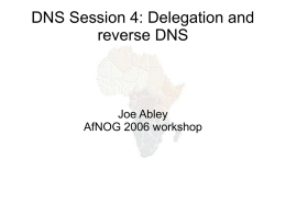 DNS Session 4: Delegation and reverse DNS