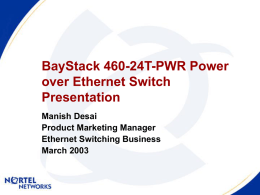 BayStack 460-24T-PWR Overview Presentation