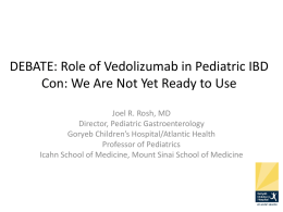 DEBATE: Role of Vedolizumab in Pediatric IBD Con: We Are