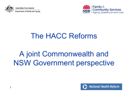 The HACC Reforms A joint Commonwealth and Queensland