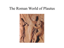PowerPoint Presentation - Plautus and the Roman World of