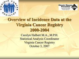 Overview of Incidence Data at the Virginia Cancer Registry