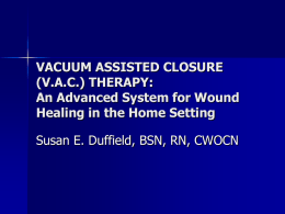 VACUUM ASSISTED CLOSURE (V.A.C.) THERAPY: An Advanced