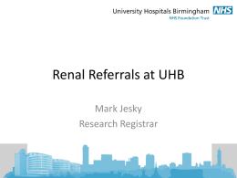 Renal Referrals at UHB - West Midlands Renal Network