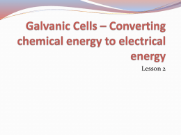 Galvanic Cells – Converting chemical energy to electrical