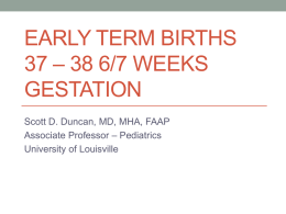Early Term Births 37 – 38 6/7 weeks Gestation