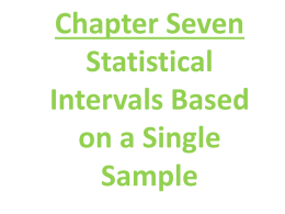 Chapter Seven Statistical Intervals Based on a Single Sample
