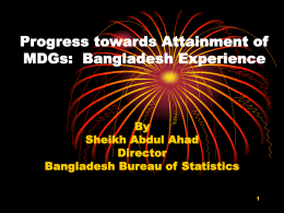 Progress towards Attainment of MDGs: Bangladesh Experience