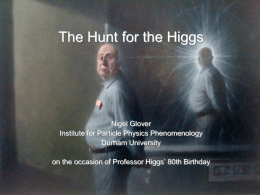 The Hunt for the Higgs - University of Edinburgh