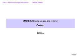CM613 - Multimedia storage and retrieval lecture: Colour