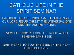 CATHOLIC LIFE IN THE SPIRIT SEMINAR
