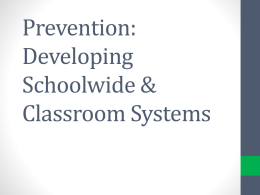 Prevention: Developing Schoolwide & Classroom Systems