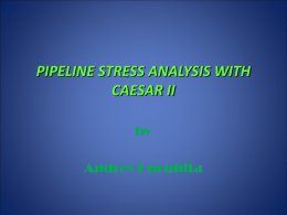 PIPELINE STRESS ANALYSIS WITH CAESAR II