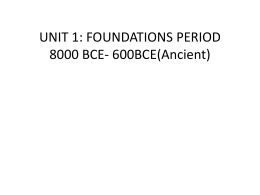UNIT 1: FOUNDATIONS PERIOD 8000 BCE