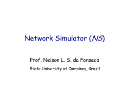Network Simulator (NS) Prof. Nelson L. S. da Fonseca State