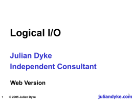 Logical I/O - Julian Dyke