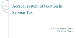 Accrual system of taxation in Service Tax