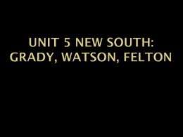 Unit 5 New South: Grady, Watson, Felton