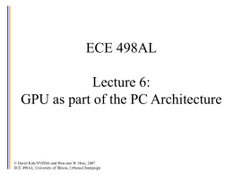 ECE 498AL Lecture 4: GPU as part of the PC Architecture