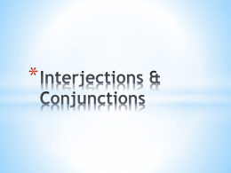 Interjections, Conjunctions, & Sentence Combining