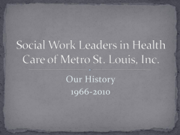Social Work Leaders in Health Care of Metro St. Louis, Inc.