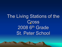 The Living Stations of the Cross 2008 6th Grade St. Peter