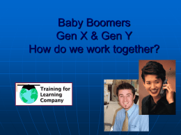 Baby Boomers, Gen X & Gen Y How do work together?